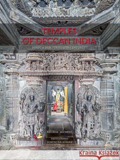 Temples of Deccan India: Hindu and Jain, 7th to 13th Centuries George Michell 9781788841382