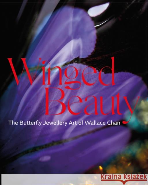 Winged Beauty: The Butterfly Jewellery Art of Wallace Chan Vanessa Cron 9781788841405 ACC Art Books