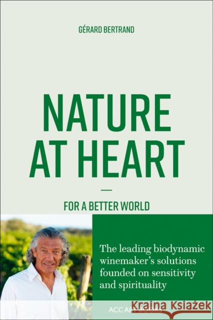 Nature at Heart: For a Better World Bertrand, Gerard 9781788841764 Acc Art Books