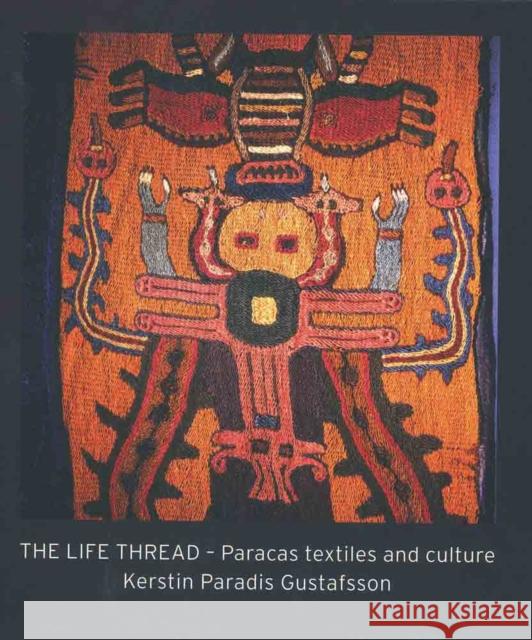 The Lifethread: Paracas Textiles and Culture Kerstin Paradis 9781788841863 ACC Art Books