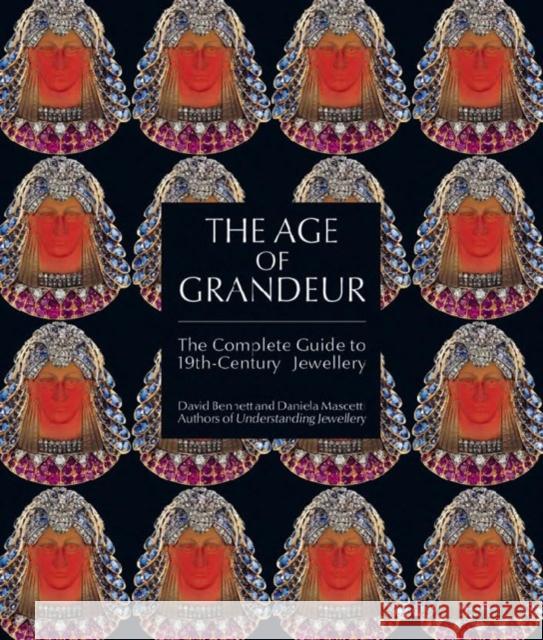 The Age of Grandeur: The Ultimate Guide to 19th-Century Jewellery David Bennett 9781788841894