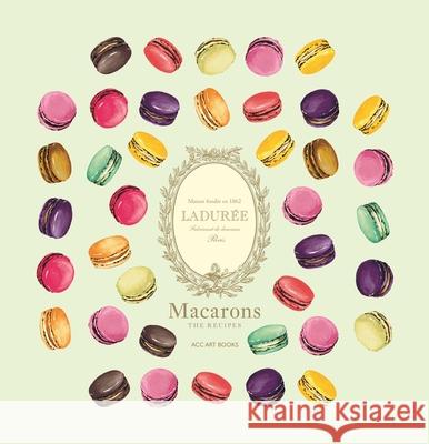 Laduree Macarons: The Recipes Vincent Lemains 9781788842419 ACC Art Books