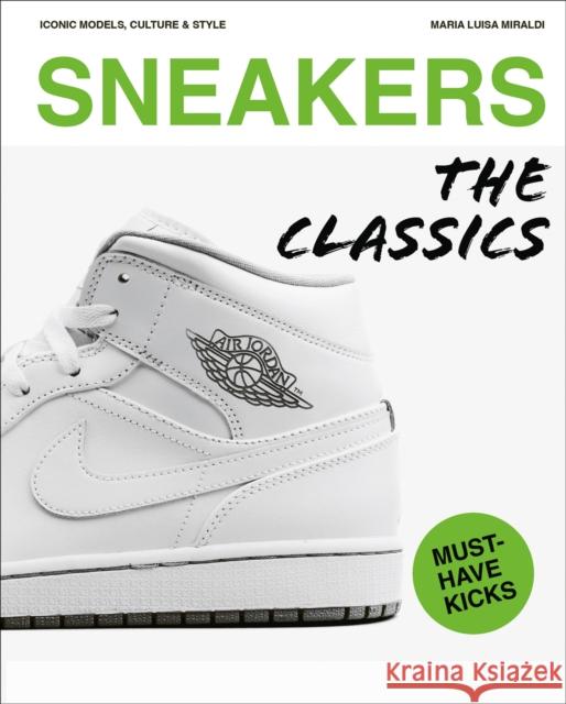 Sneakers: The Classics Maria Luisa Miraldi 9781788842716 ACC Art Books