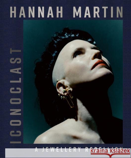 Hannah Martin: Iconoclast: A Jewellery Rebellion Tina Isaac-Goize 9781788843287 Acc Art Books