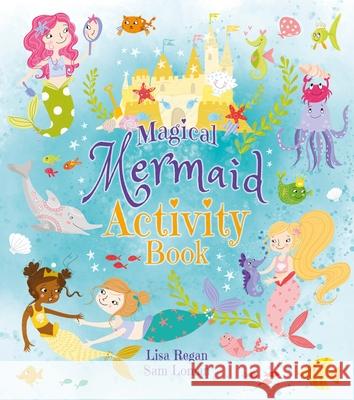 Magical Mermaid Activity Book Sam Loman Lisa Regan 9781788881562 Arcturus Publishing