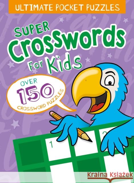 Ultimate Pocket Puzzles: Super Crosswords for Kids Lisa Regan 9781788884808