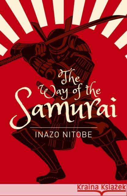 The Way of the Samurai Inazo Nitobe 9781788885072 Arcturus Publishing Ltd
