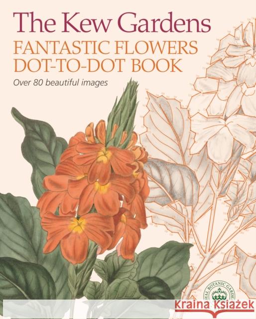 The Kew Gardens Fantastic Flowers Dot-to-Dot Book David Woodroffe 9781788885249 Arcturus Publishing Ltd