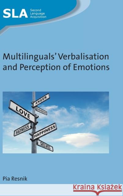 Multilinguals' Verbalisation and Perception of Emotions Pia Resnik 9781788920032