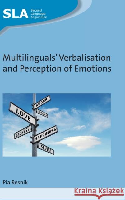 Multilinguals' Verbalisation and Perception of Emotions Pia Resnik 9781788920032 Multilingual Matters Limited