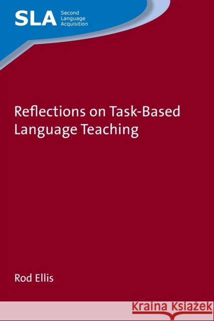 Reflections on Task-Based Language Teaching Rod Ellis 9781788920124 Multilingual Matters Limited