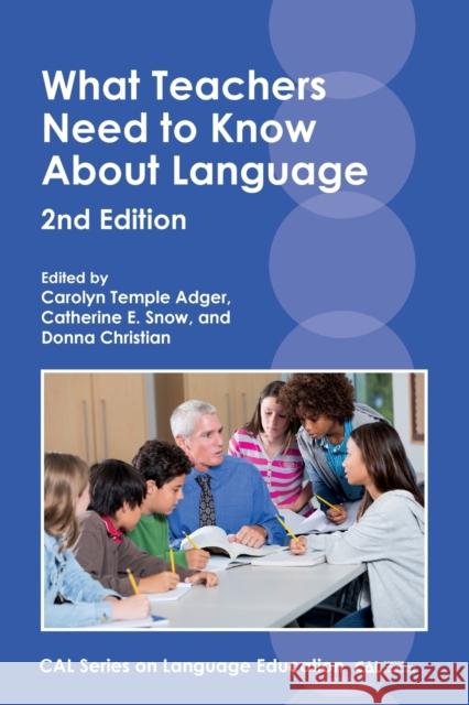 What Teachers Need to Know about Language Carolyn Temple Adger Catherine E. Snow Donna Christian 9781788920179 Multilingual Matters Limited