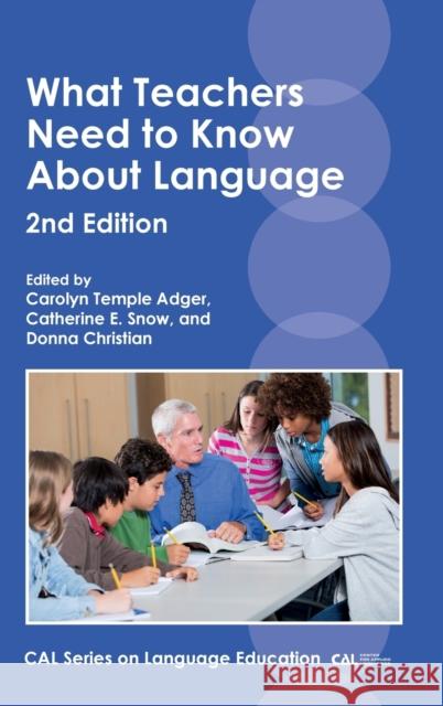 What Teachers Need to Know about Language Carolyn Temple Adger Catherine E. Snow Donna Christian 9781788920186
