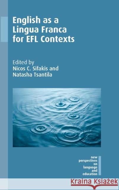 English as a Lingua Franca for Efl Contexts Nicos C. Sifakis Natasha Tsantila 9781788921763