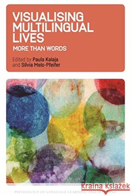 Visualising Multilingual Lives: More Than Words Paula Kalaja Silvia Melo-Pfeifer 9781788922609 Multilingual Matters Limited
