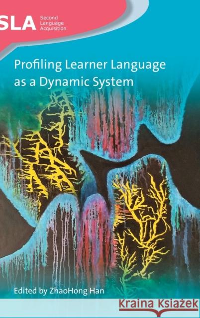 Profiling Learner Language as a Dynamic System Zhaohong Han 9781788922791