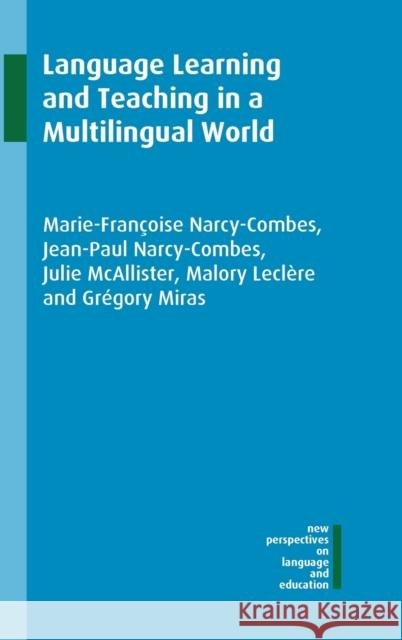 Language Learning and Teaching in a Multilingual World Marie-Francoise Narcy-Combes Jean-Paul Narcy-Combes Julie McAllister 9781788922975 Multilingual Matters Limited