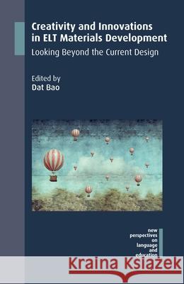 Creativity and Innovations in ELT Materials Development: Looking Beyond the Current Design Dat Bao 9781788923101 Multilingual Matters Limited