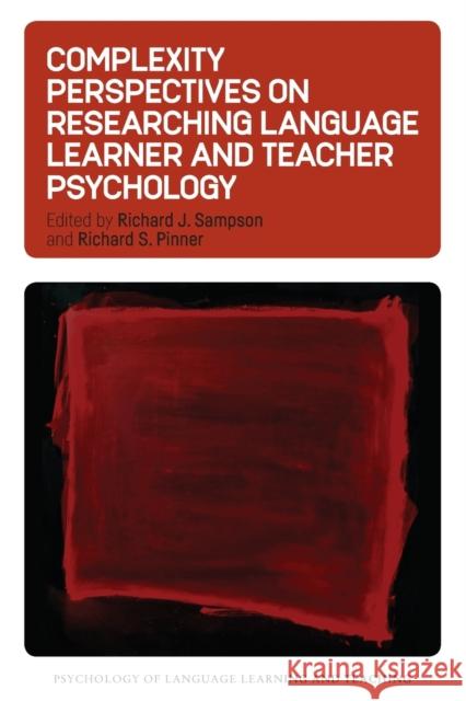 Complexity Perspectives on Researching Language Learner and Teacher Psychology Richard J. Sampson Richard S. Pinner 9781788923545 Multilingual Matters Limited