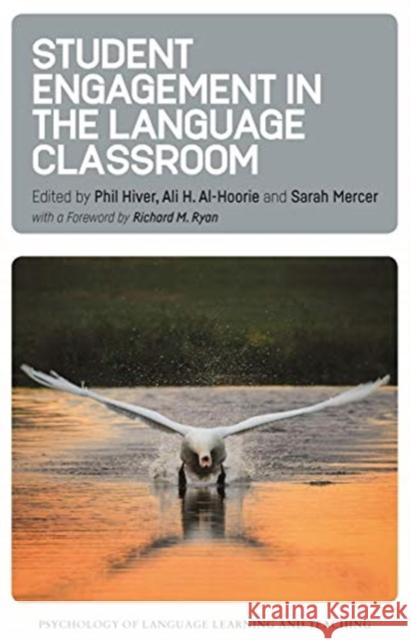 Student Engagement in the Language Classroom Phil Hiver Ali H. Al-Hoorie Sarah Mercer 9781788923606 Multilingual Matters Limited