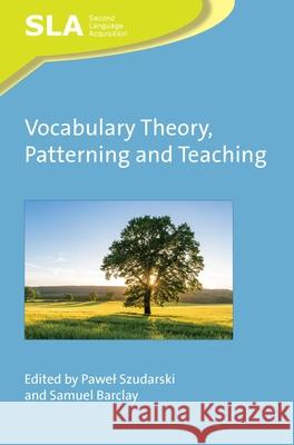Vocabulary Theory, Patterning and Teaching Pawel Szudarski Samuel Barclay 9781788923743 Multilingual Matters Limited