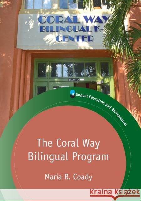 The Coral Way Bilingual Program Maria R. Coady 9781788924566 Multilingual Matters Limited