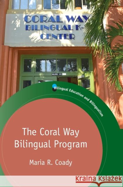 The Coral Way Bilingual Program Maria R. Coady 9781788924573 Multilingual Matters Limited