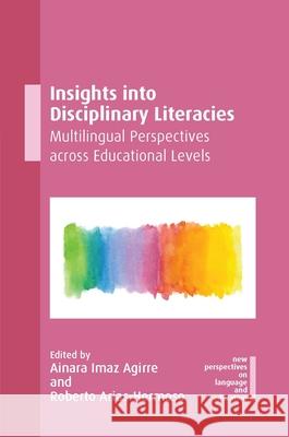 Insights into Disciplinary Literacies: Multilingual Perspectives across Educational Levels  9781788924795 Multilingual Matters Limited