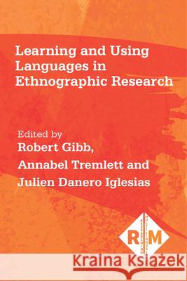 Learning and Using Languages in Ethnographic Research Annabel Tremlett Julien Danero Iglesias Robert Gibb 9781788925914