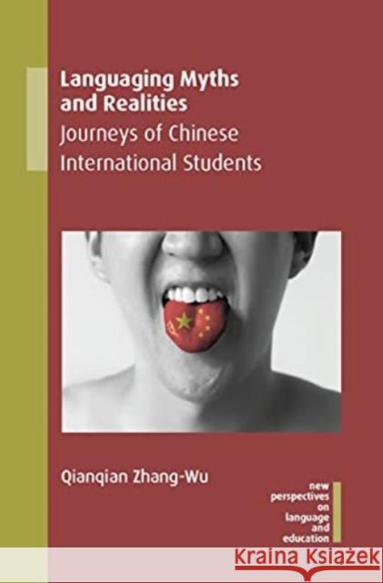 Languaging Myths and Realities: Journeys of Chinese International Students Zhang-Wu, Qianqian 9781788926195