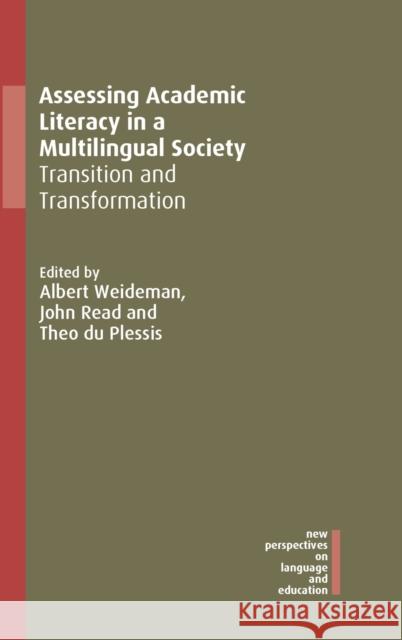 Assessing Academic Literacy in a Multilingual Society: Transition and Transformation Albert Weideman John Read Theo D 9781788926201 Multilingual Matters Limited