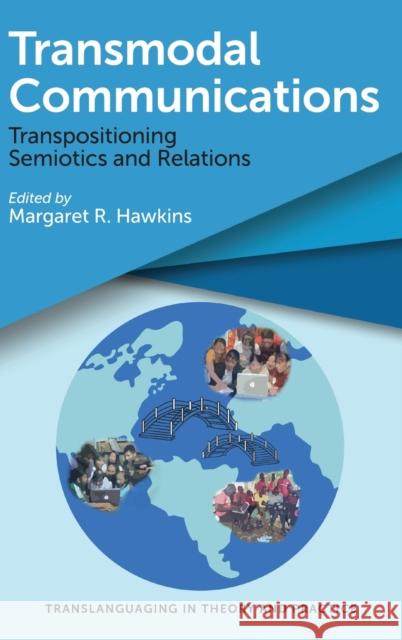 Transmodal Communications: Transpositioning Semiotics and Relations Margaret R. Hawkins 9781788926362 Multilingual Matters Limited