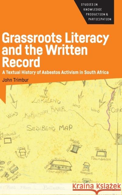 Grassroots Literacy and the Written Record: A Textual History of Asbestos Activism in South Africa  9781788926805 Multilingual Matters Limited