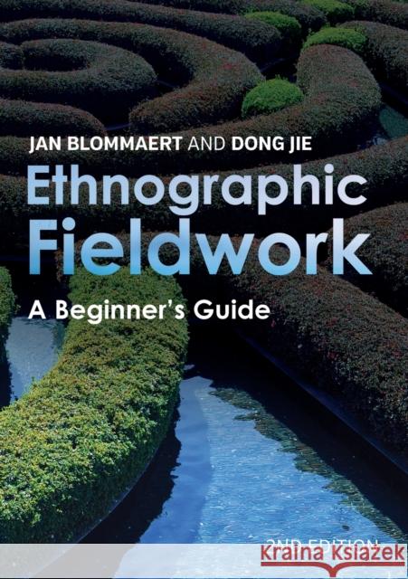 Ethnographic Fieldwork: A Beginner's Guide Jan Blommaert Dong Jie 9781788927123 Multilingual Matters Limited