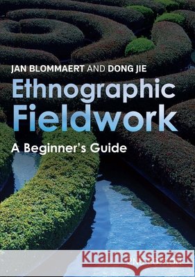 Ethnographic Fieldwork: A Beginner's Guide Jan Blommaert Dong Jie 9781788927130 Multilingual Matters Limited