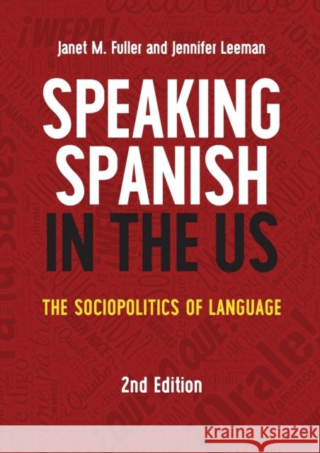 Speaking Spanish in the Us: The Sociopolitics of Language Janet M. Fuller Jennifer Leeman 9781788928274 Multilingual Matters Limited
