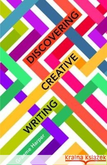 Discovering Creative Writing Graeme Harper 9781788928465 Multilingual Matters Limited