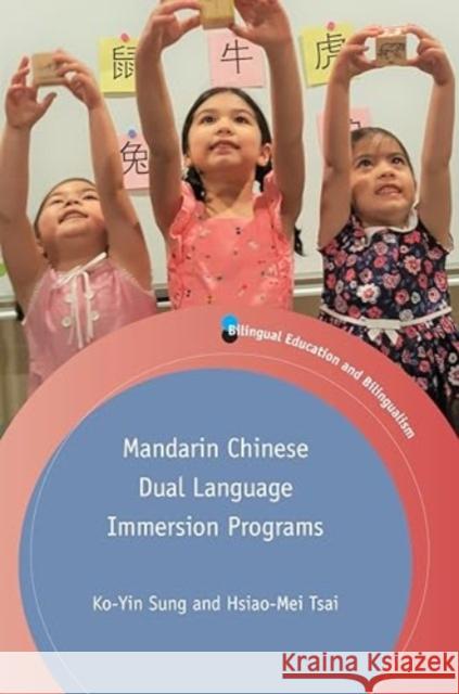 Mandarin Chinese Dual Language Immersion Programs Ko-Yin Sung Hsiao-Mei Tsai 9781788928649 Multilingual Matters