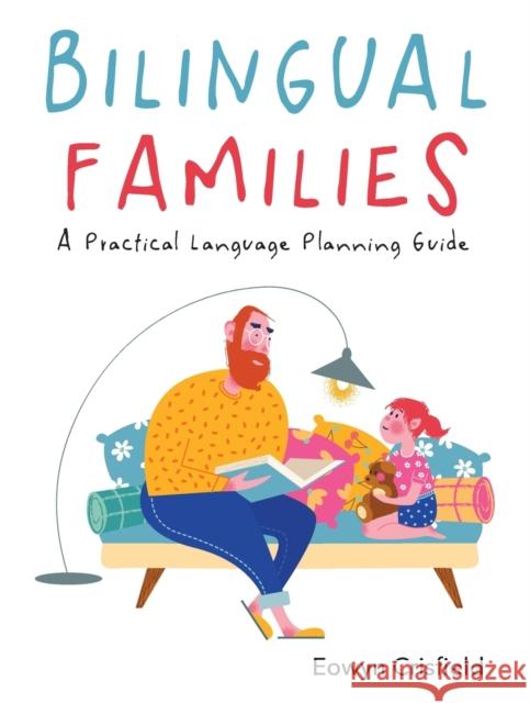 Bilingual Families: A Practical Language Planning Guide Eowyn Crisfield 9781788929332 Multilingual Matters