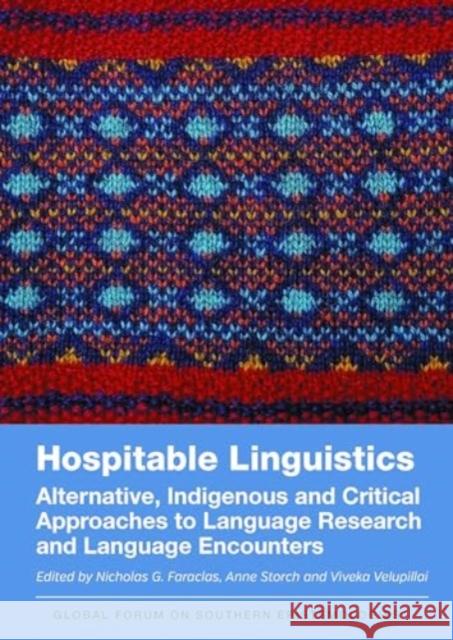 Hospitable Linguistics: Alternative, Indigenous and Critical Approaches to Language Research and Language Encounters Nicholas G. Faraclas Anne Storch Viveka Velupillai 9781788929691 Multilingual Matters Limited