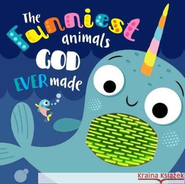 The Funniest Animals God Ever Made Make Believe Ideas 9781788930468 Authentic Media