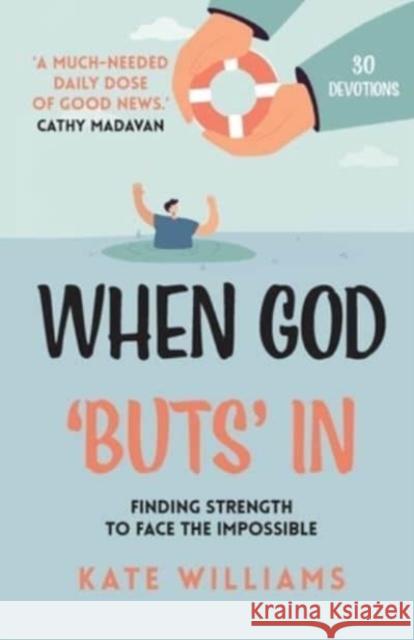 When God ‘Buts’ In: Finding strength to face the impossible  9781788933087 Authentic Media