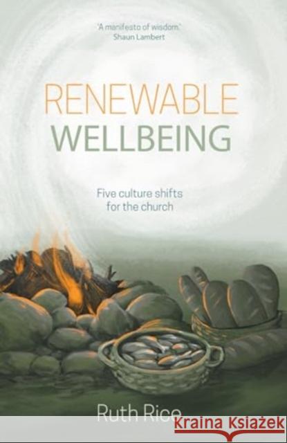 Renewable Wellbeing: 5 culture shifts for the church  9781788933568 Authentic Media