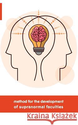 Method for the Development of Supranormal Faculties Eugène Caslant, Delphine Bunel 9781788940672