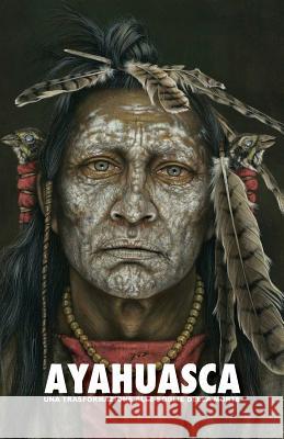 Ayahuasca: una Trasformazione alle Soglie della Morte - con una guida dettagliata con consigli relativi alle pratiche sciamaniche quali l'ayahuasca Adriano Lucca 9781788942188 Discovery Publisher