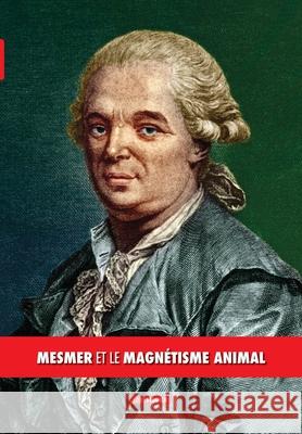 Mesmer et le magnétisme animal Figuier, Louis 9781788943550 Discovery Publisher