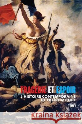 Tragédie et Espoir: l'histoire contemporaine de notre monde - TOME I: de la civilisation occidentale dans son contexte mondial à la politi Quigley, Carroll 9781788943680 Discovery Publisher