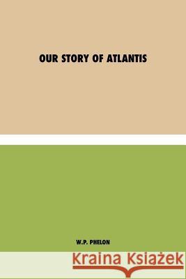 Our Story of Atlantis William Pike Phelon 9781788943819