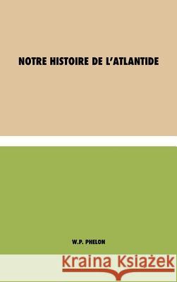 La Découverte de l'Atlantide William Pike Phelon, Typhaine Spieth 9781788943840 Discovery Publisher