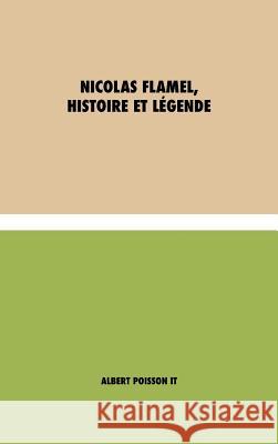 Nicolas Flamel, Histoire et Légende: (Italian) Albert Poisson 9781788944120 Discovery Publisher
